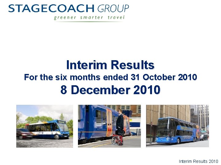 Interim Results For the six months ended 31 October 2010 8 December 2010 Interim