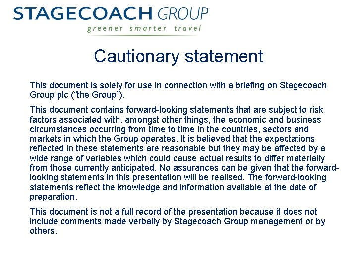 Cautionary statement This document is solely for use in connection with a briefing on