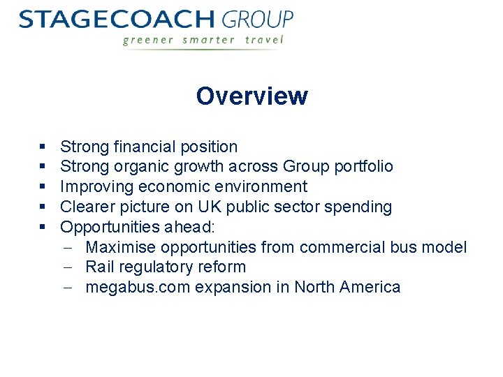 Overview § § § Strong financial position Strong organic growth across Group portfolio Improving