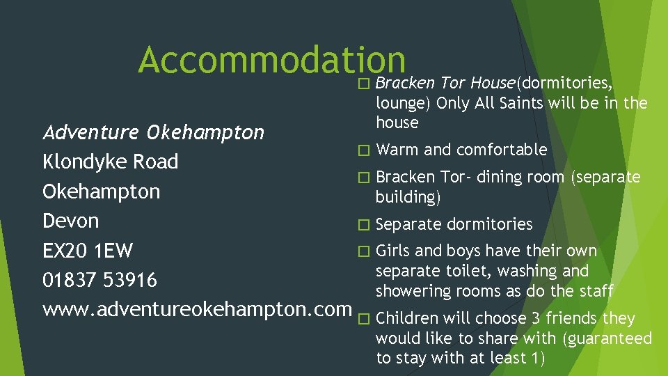 Accommodation Bracken Tor House(dormitories, � lounge) Only All Saints will be in the house