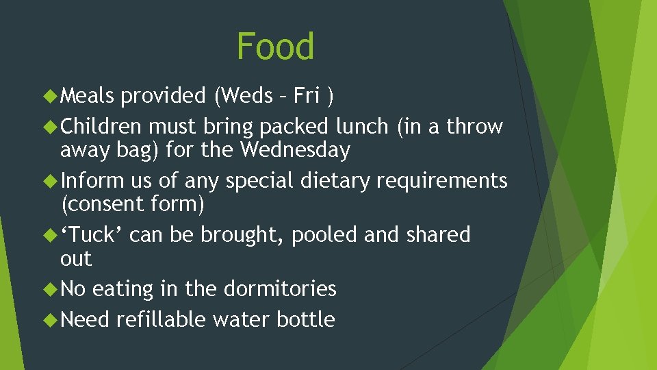 Food Meals provided (Weds – Fri ) Children must bring packed lunch (in a