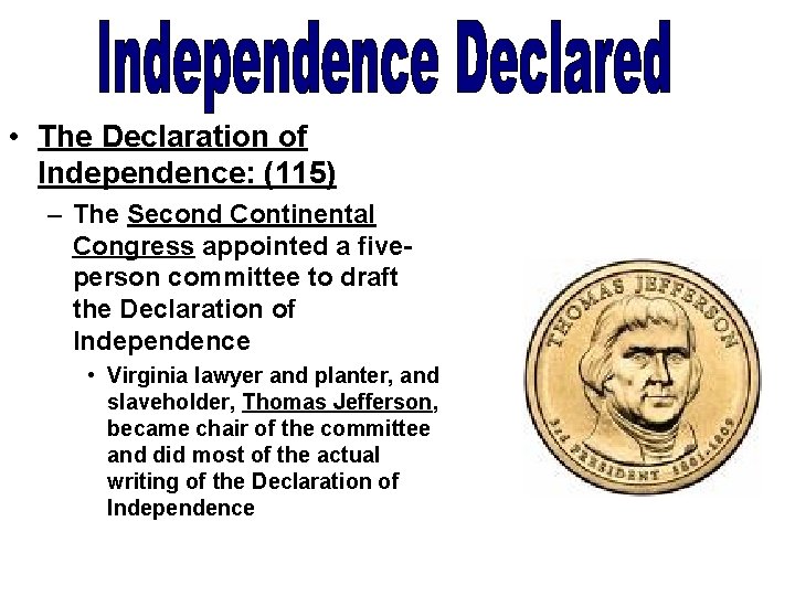  • The Declaration of Independence: (115) – The Second Continental Congress appointed a