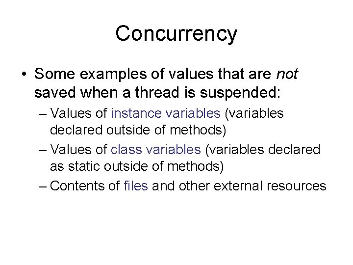 Concurrency • Some examples of values that are not saved when a thread is