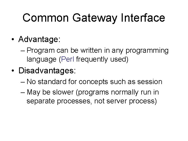 Common Gateway Interface • Advantage: – Program can be written in any programming language