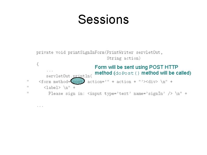 Sessions Form will be sent using POST HTTP method (do. Post() method will be