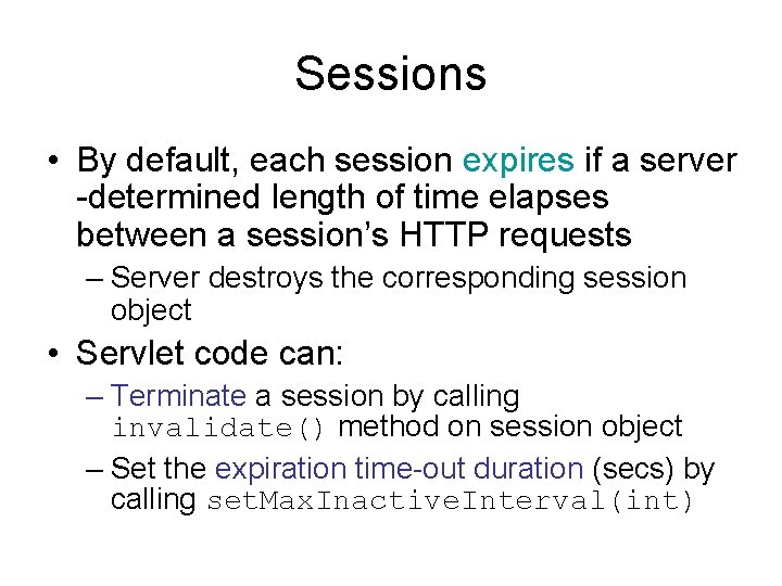 Sessions • By default, each session expires if a server -determined length of time