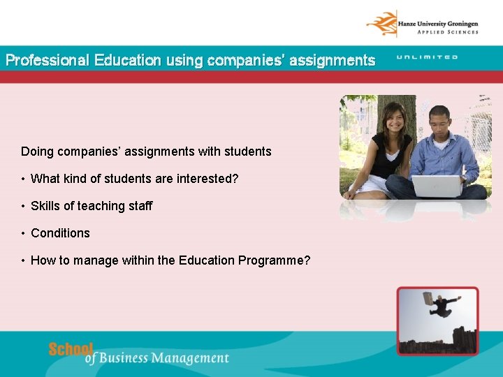 Professional Education using companies’ assignments Doing companies’ assignments with students • What kind of