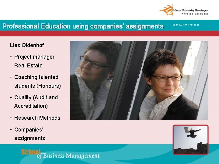 Professional Education using companies’ assignments Lies Oldenhof • Project manager Real Estate • Coaching