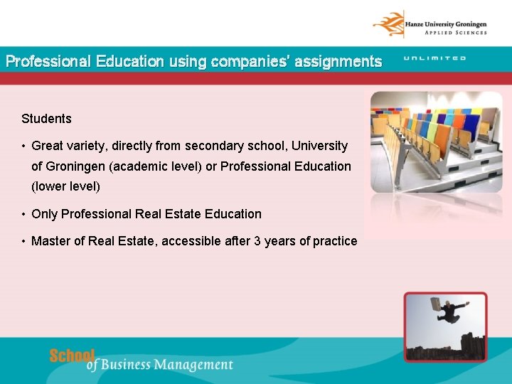 Professional Education using companies’ assignments Students • Great variety, directly from secondary school, University