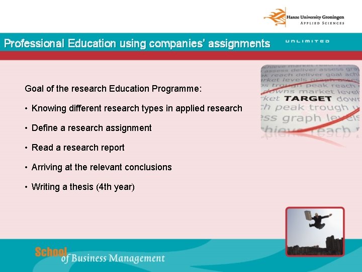 Professional Education using companies’ assignments Goal of the research Education Programme: • Knowing different
