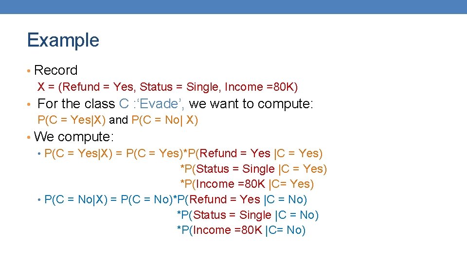 Example • Record X = (Refund = Yes, Status = Single, Income =80 K) Example • Record X = (Refund = Yes, Status = Single, Income =80 K)