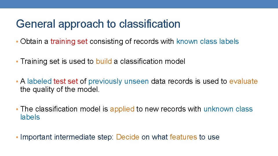 General approach to classification • Obtain a training set consisting of records with known General approach to classification • Obtain a training set consisting of records with known