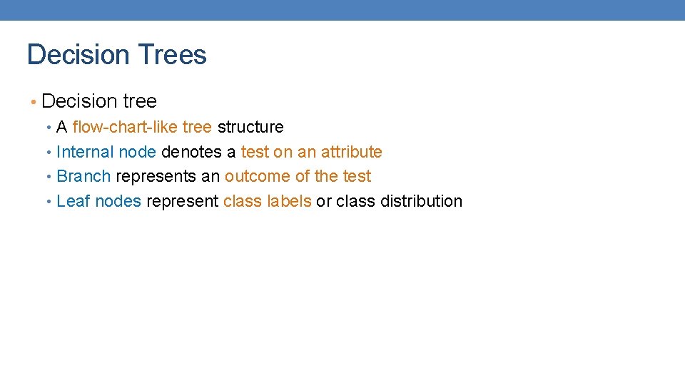 Decision Trees • Decision tree • A flow-chart-like tree structure • Internal node denotes Decision Trees • Decision tree • A flow-chart-like tree structure • Internal node denotes
