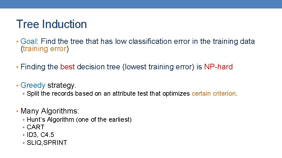 Tree Induction • Goal: Find the tree that has low classification error in the Tree Induction • Goal: Find the tree that has low classification error in the