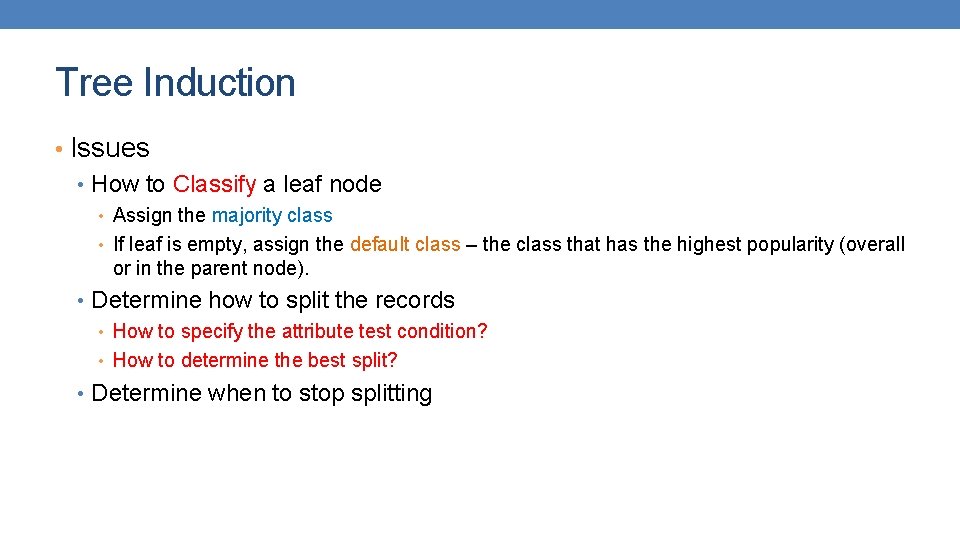 Tree Induction • Issues • How to Classify a leaf node • Assign the Tree Induction • Issues • How to Classify a leaf node • Assign the