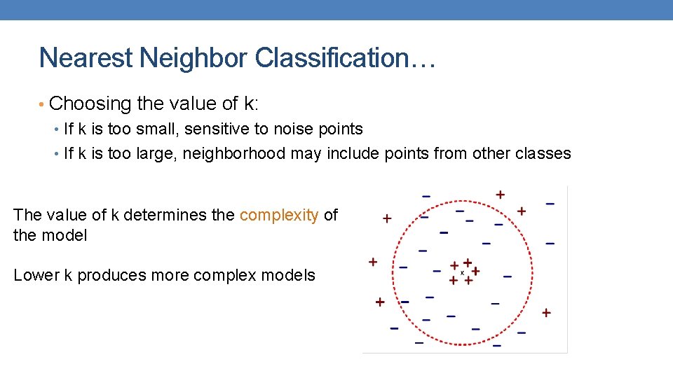 Nearest Neighbor Classification… • Choosing the value of k: • If k is too Nearest Neighbor Classification… • Choosing the value of k: • If k is too