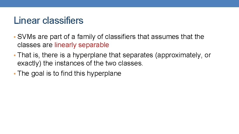 Linear classifiers • SVMs are part of a family of classifiers that assumes that Linear classifiers • SVMs are part of a family of classifiers that assumes that
