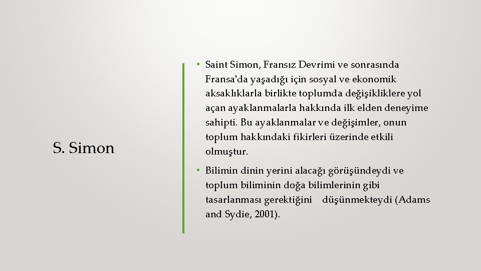 S. Simon • Saint Simon, Fransız Devrimi ve sonrasında Fransa'da yaşadığı için sosyal ve