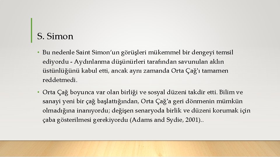 S. Simon • Bu nedenle Saint Simon’un görüşleri mükemmel bir dengeyi temsil ediyordu -