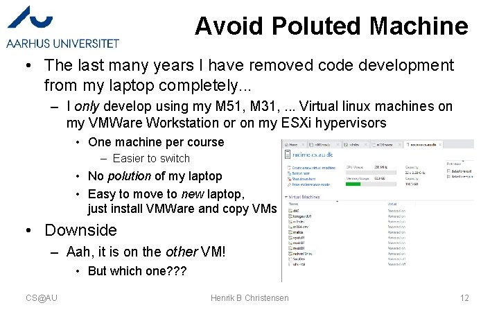 Avoid Poluted Machine • The last many years I have removed code development from Avoid Poluted Machine • The last many years I have removed code development from