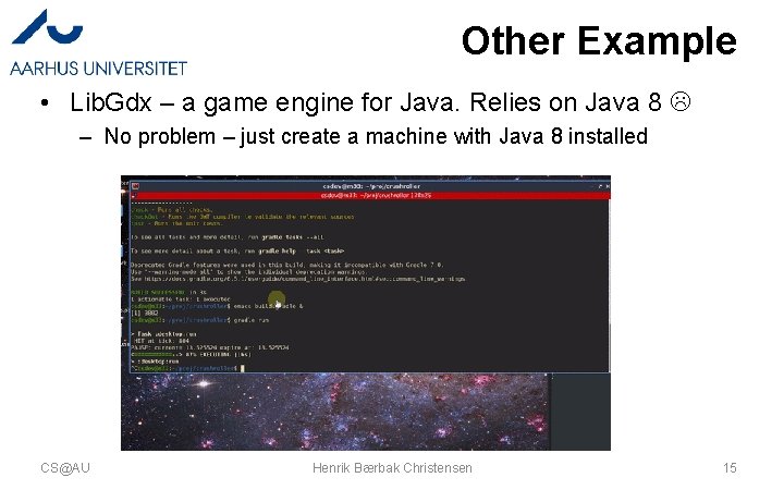 Other Example • Lib. Gdx – a game engine for Java. Relies on Java Other Example • Lib. Gdx – a game engine for Java. Relies on Java