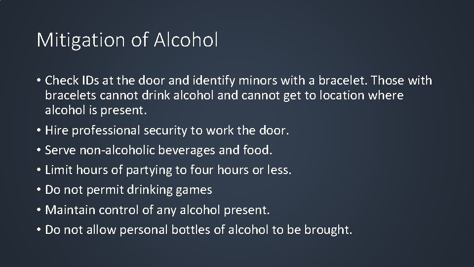 Mitigation of Alcohol • Check IDs at the door and identify minors with a