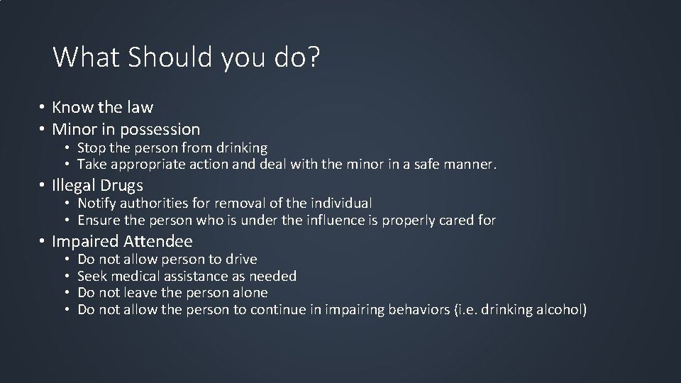 What Should you do? • Know the law • Minor in possession • Stop