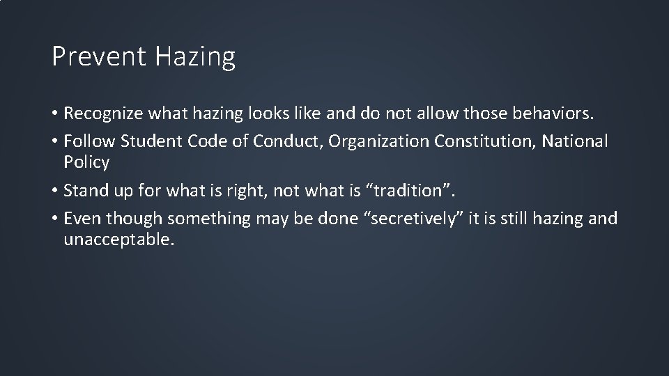 Prevent Hazing • Recognize what hazing looks like and do not allow those behaviors.