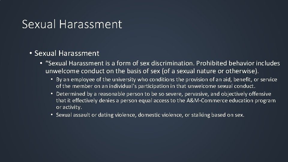 Sexual Harassment • “Sexual Harassment is a form of sex discrimination. Prohibited behavior includes