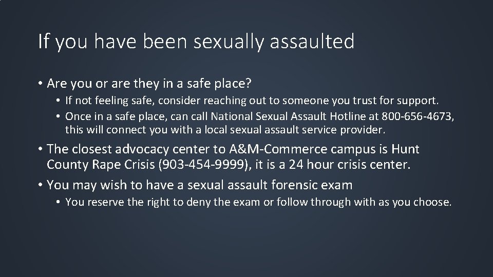 If you have been sexually assaulted • Are you or are they in a