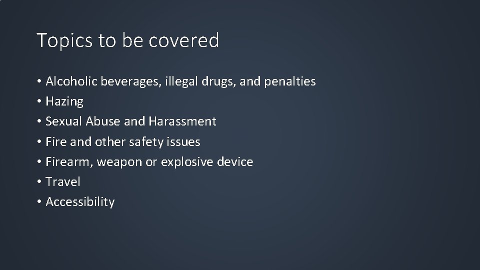 Topics to be covered • Alcoholic beverages, illegal drugs, and penalties • Hazing •