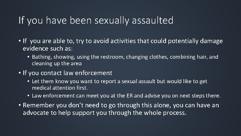 If you have been sexually assaulted • If you are able to, try to