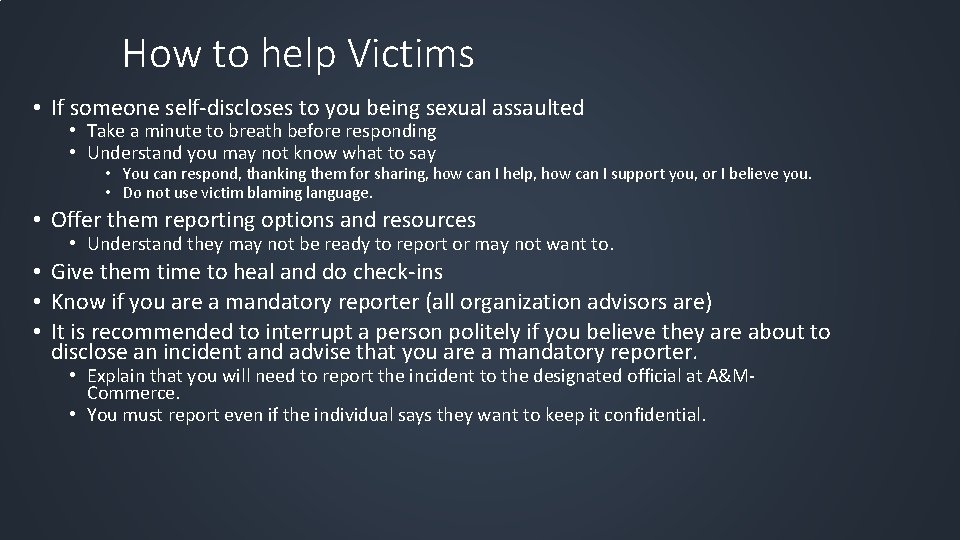 How to help Victims • If someone self-discloses to you being sexual assaulted •