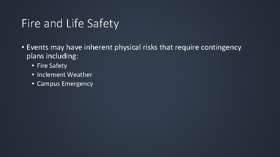 Fire and Life Safety • Events may have inherent physical risks that require contingency