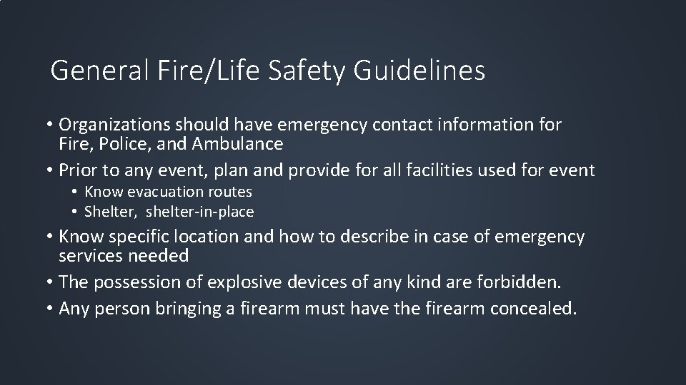 General Fire/Life Safety Guidelines • Organizations should have emergency contact information for Fire, Police,