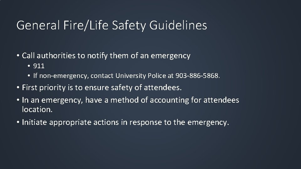 General Fire/Life Safety Guidelines • Call authorities to notify them of an emergency •