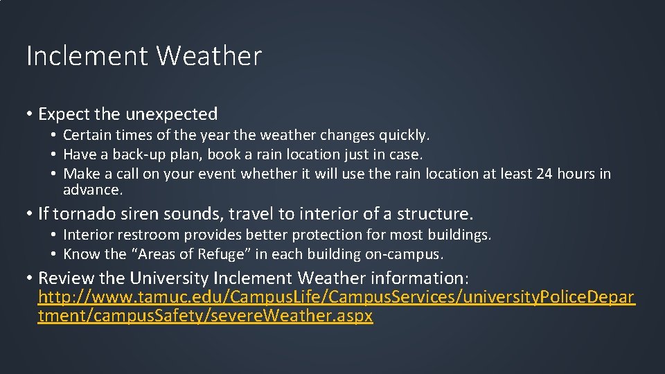 Inclement Weather • Expect the unexpected • Certain times of the year the weather