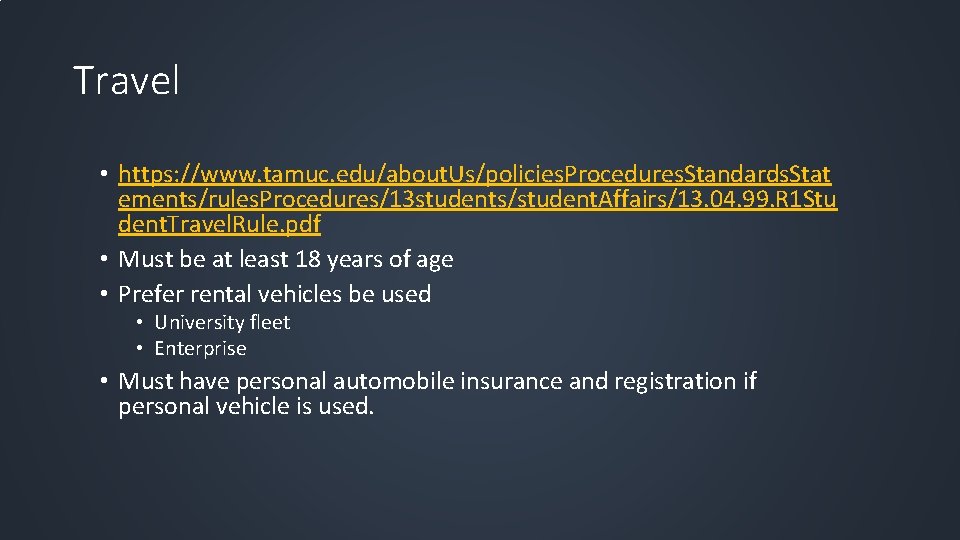 Travel • https: //www. tamuc. edu/about. Us/policies. Procedures. Standards. Stat ements/rules. Procedures/13 students/student. Affairs/13.