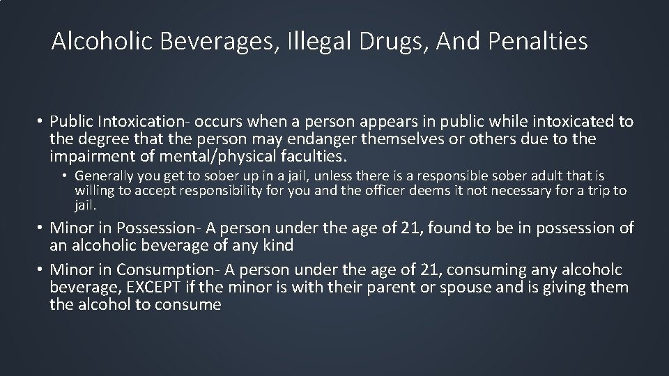 Alcoholic Beverages, Illegal Drugs, And Penalties • Public Intoxication- occurs when a person appears