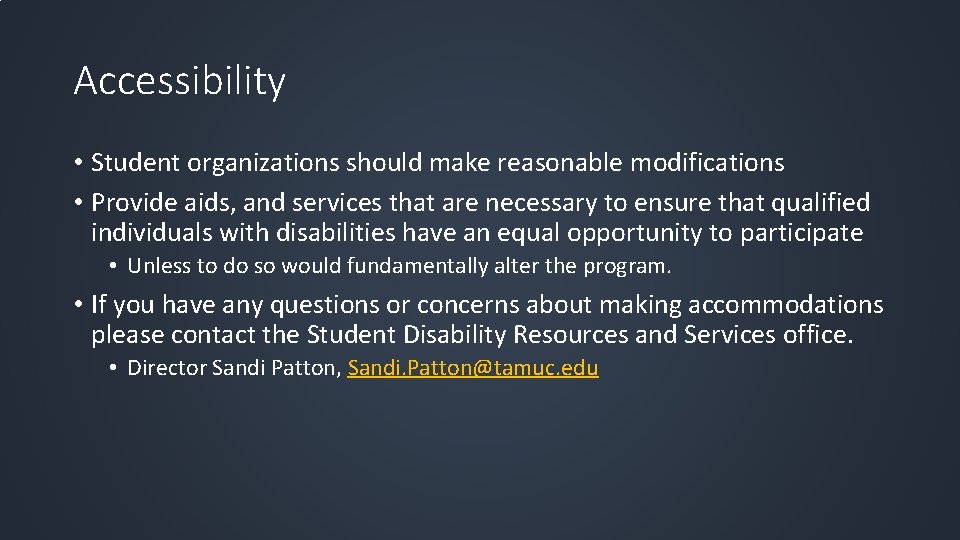 Accessibility • Student organizations should make reasonable modifications • Provide aids, and services that