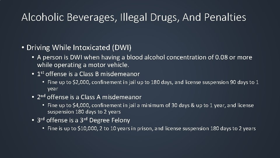 Alcoholic Beverages, Illegal Drugs, And Penalties • Driving While Intoxicated (DWI) • A person