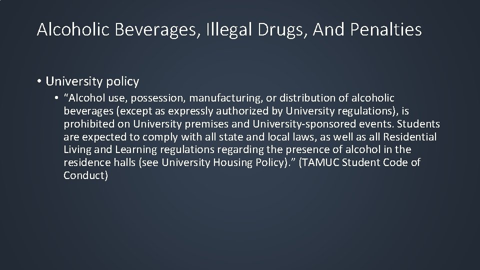 Alcoholic Beverages, Illegal Drugs, And Penalties • University policy • “Alcohol use, possession, manufacturing,