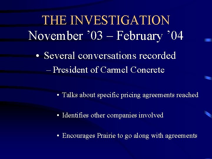 THE INVESTIGATION November ’ 03 – February ’ 04 • Several conversations recorded –