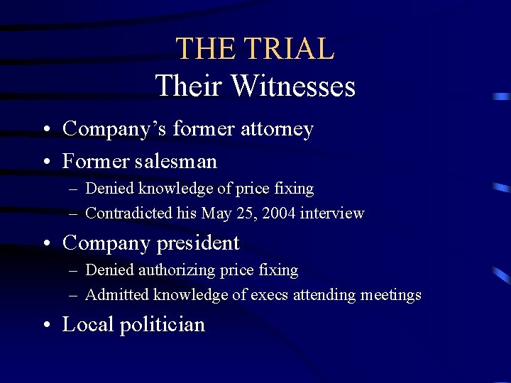 THE TRIAL Their Witnesses • Company’s former attorney • Former salesman – Denied knowledge