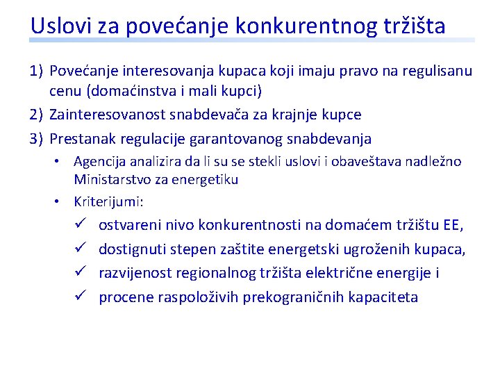 Uslovi za povećanje konkurentnog tržišta 1) Povećanje interesovanja kupaca koji imaju pravo na regulisanu