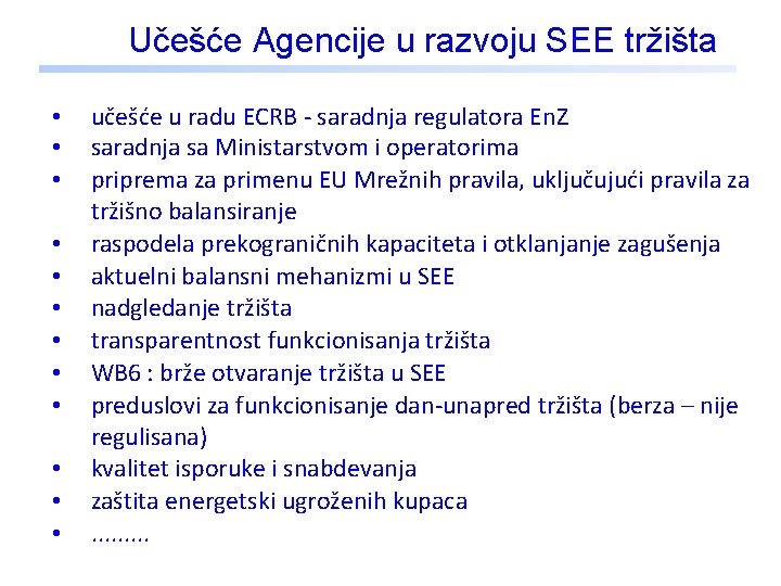 Učešće Agencije u razvoju SEE tržišta • • • učešće u radu ECRB -