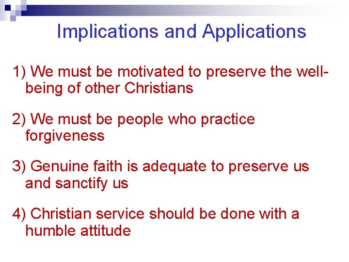 Implications and Applications 1) We must be motivated to preserve the wellbeing of other