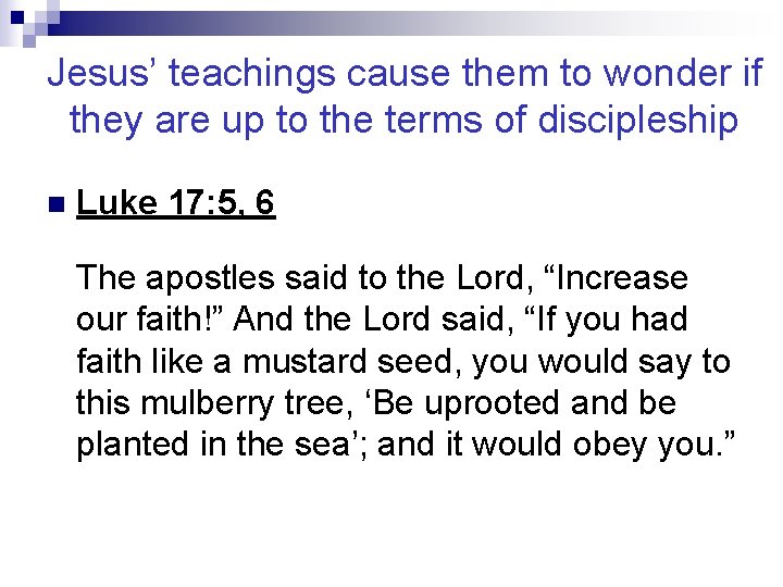 Jesus’ teachings cause them to wonder if they are up to the terms of