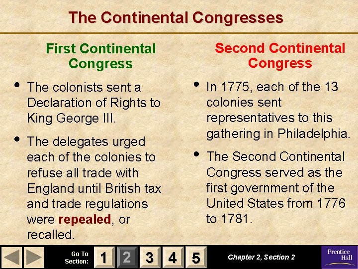 The Continental Congresses Second Continental Congress First Continental Congress • The colonists sent a
