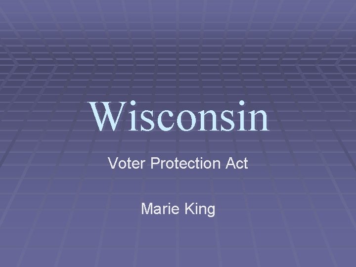 Wisconsin Voter Protection Act Marie King 